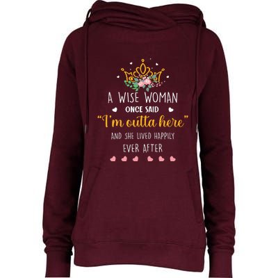 A Wise Woman Once Said I'm Outta Here Funny Retirement Gift Womens Funnel Neck Pullover Hood