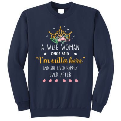 A Wise Woman Once Said I'm Outta Here Funny Retirement Gift Sweatshirt