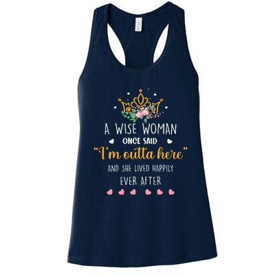 A Wise Woman Once Said I'm Outta Here Funny Retirement Gift Women's Racerback Tank