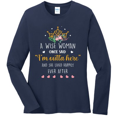 A Wise Woman Once Said I'm Outta Here Funny Retirement Gift Ladies Long Sleeve Shirt