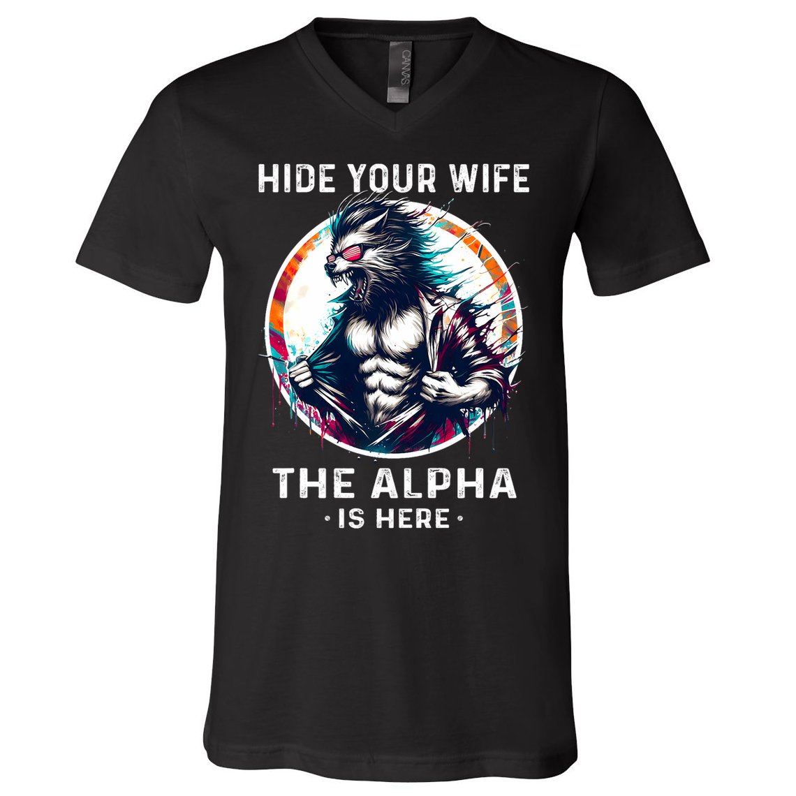 Alpha Wolf Werewolf Meme For Wolf Meme Hide Your Wife The Alpha Is Here V-Neck T-Shirt