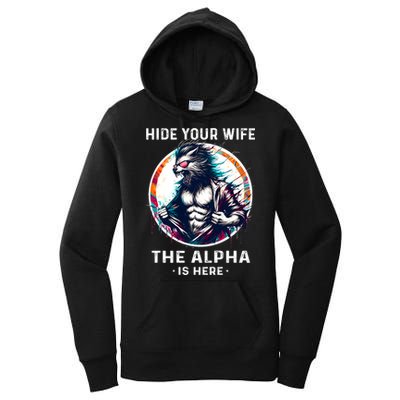 Alpha Wolf Werewolf Meme For Wolf Meme Hide Your Wife The Alpha Is Here Women's Pullover Hoodie