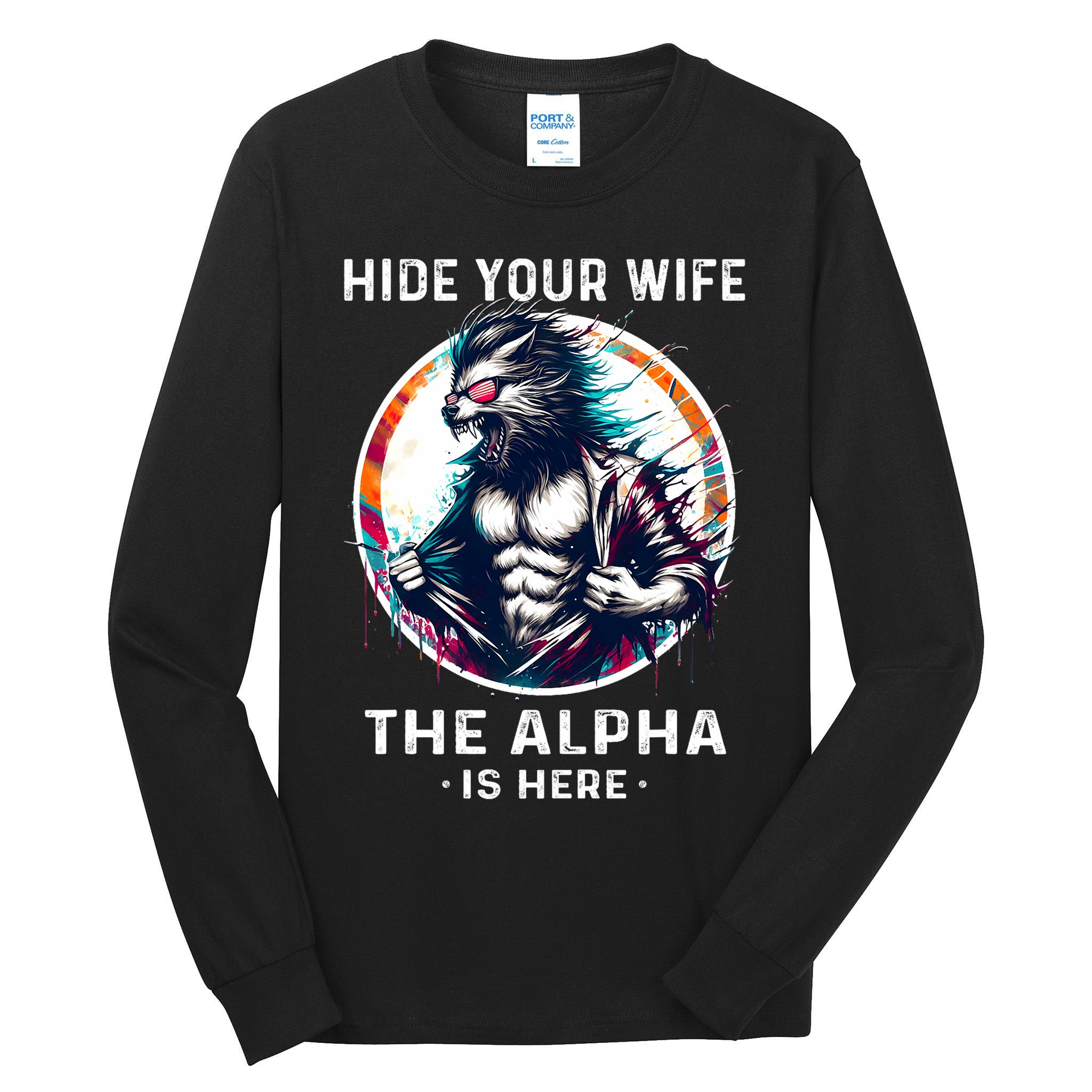 Alpha Wolf Werewolf Meme For Wolf Meme Hide Your Wife The Alpha Is Here Tall Long Sleeve T-Shirt