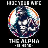 Alpha Wolf Werewolf Meme For Wolf Meme Hide Your Wife The Alpha Is Here Baby Bodysuit