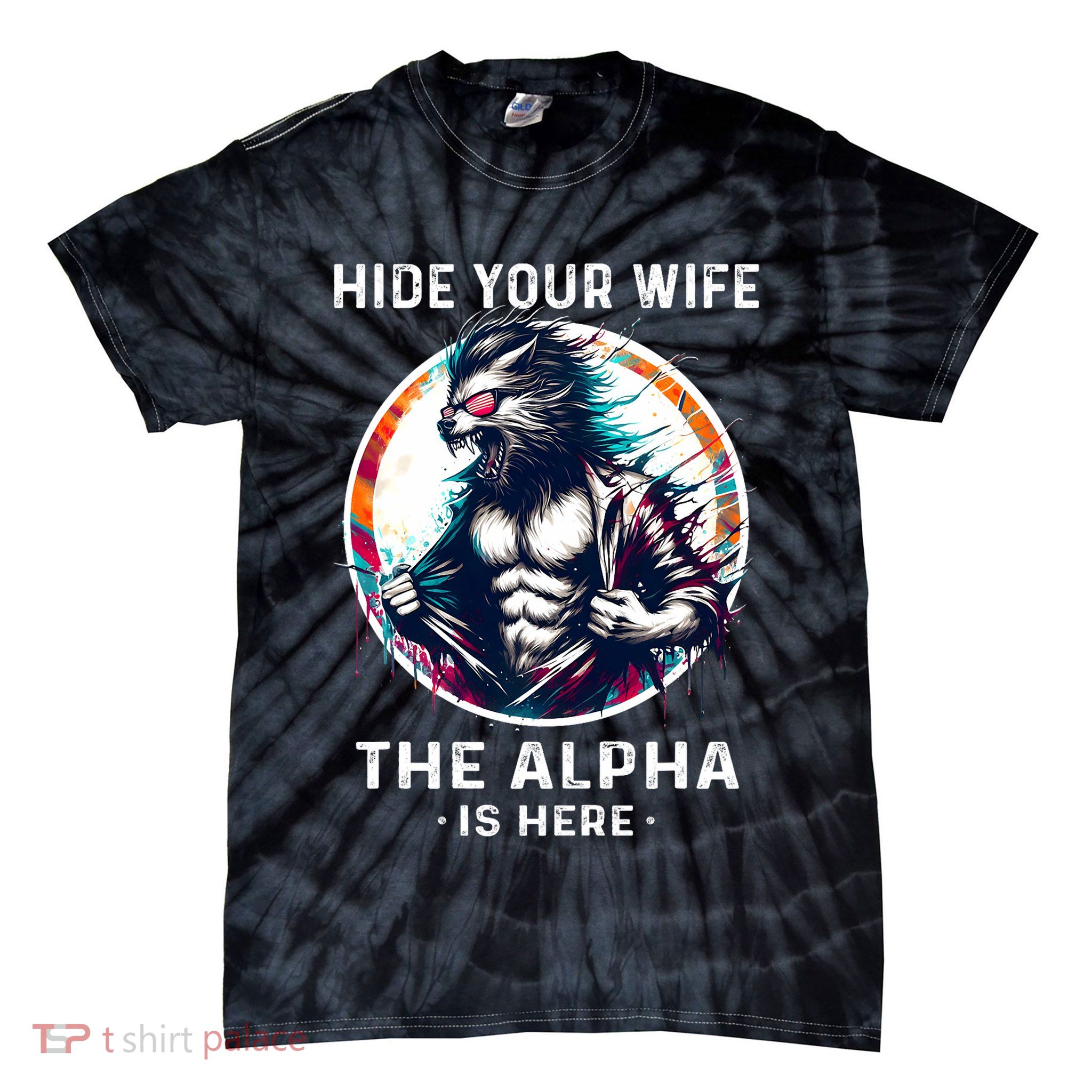 Alpha Wolf Werewolf Meme For Wolf Meme Hide Your Wife The Alpha Is Here Tie-Dye T-Shirt