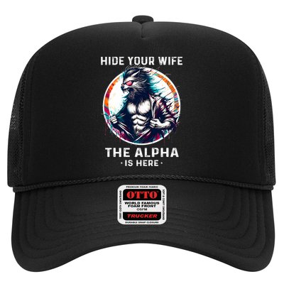 Alpha Wolf Werewolf Meme For Wolf Meme Hide Your Wife The Alpha Is Here Trucker Hat