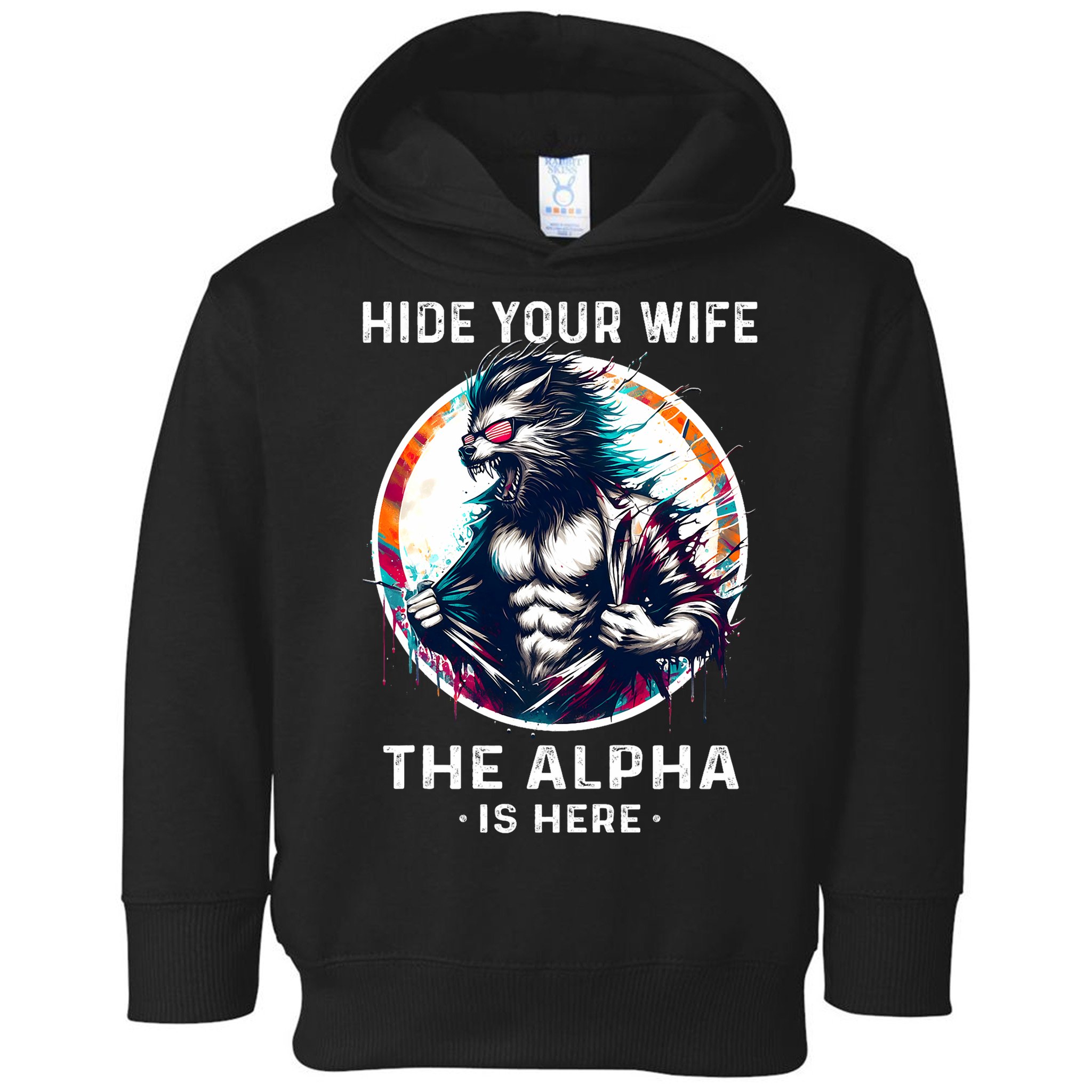 Alpha Wolf Werewolf Meme For Wolf Meme Hide Your Wife The Alpha Is Here Toddler Hoodie