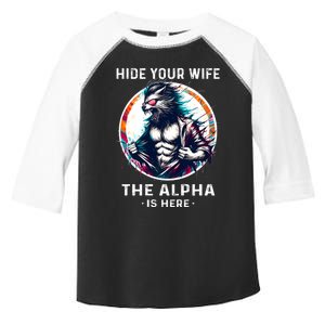 Alpha Wolf Werewolf Meme For Wolf Meme Hide Your Wife The Alpha Is Here Toddler Fine Jersey T-Shirt