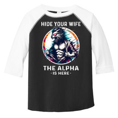 Alpha Wolf Werewolf Meme For Wolf Meme Hide Your Wife The Alpha Is Here Toddler Fine Jersey T-Shirt