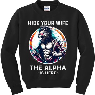 Alpha Wolf Werewolf Meme For Wolf Meme Hide Your Wife The Alpha Is Here Kids Sweatshirt