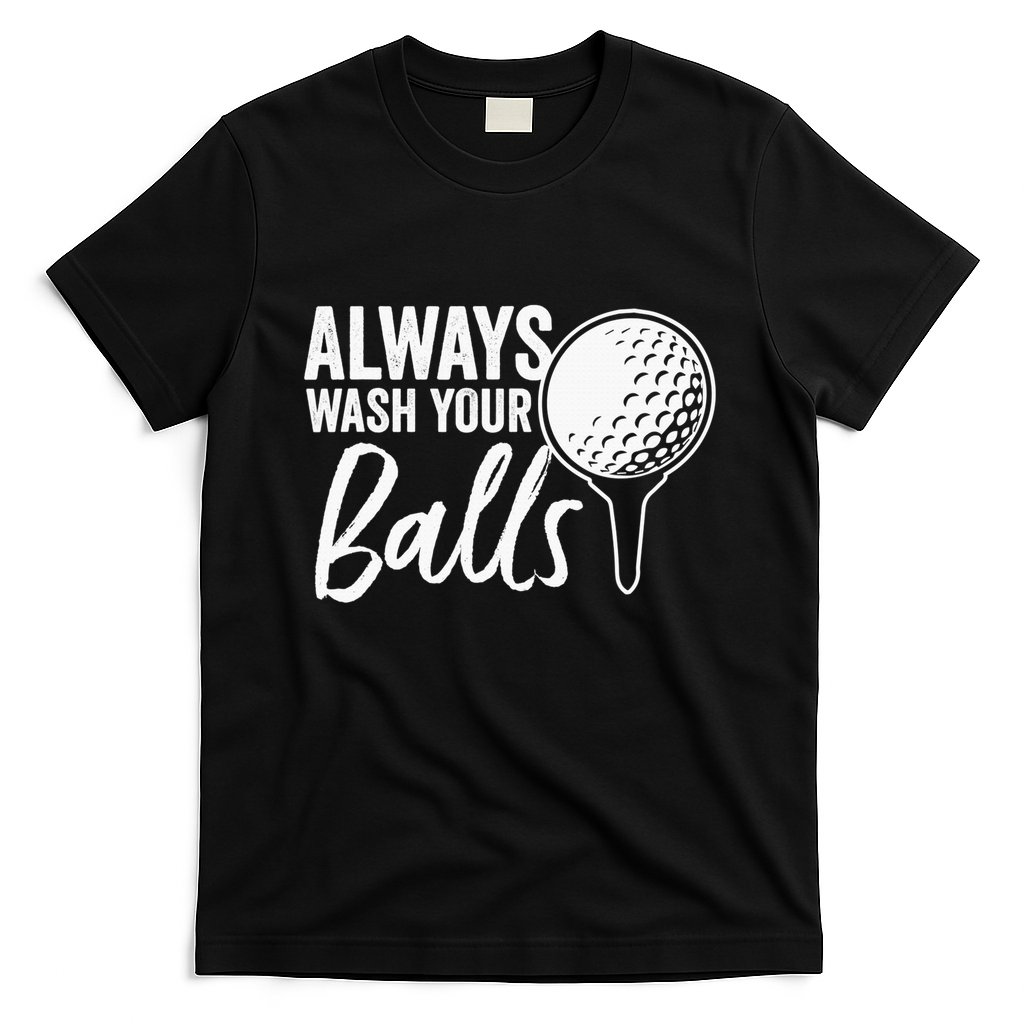 Always Wash Your Balls Golf Funny Golfing Sport Lover T-Shirt