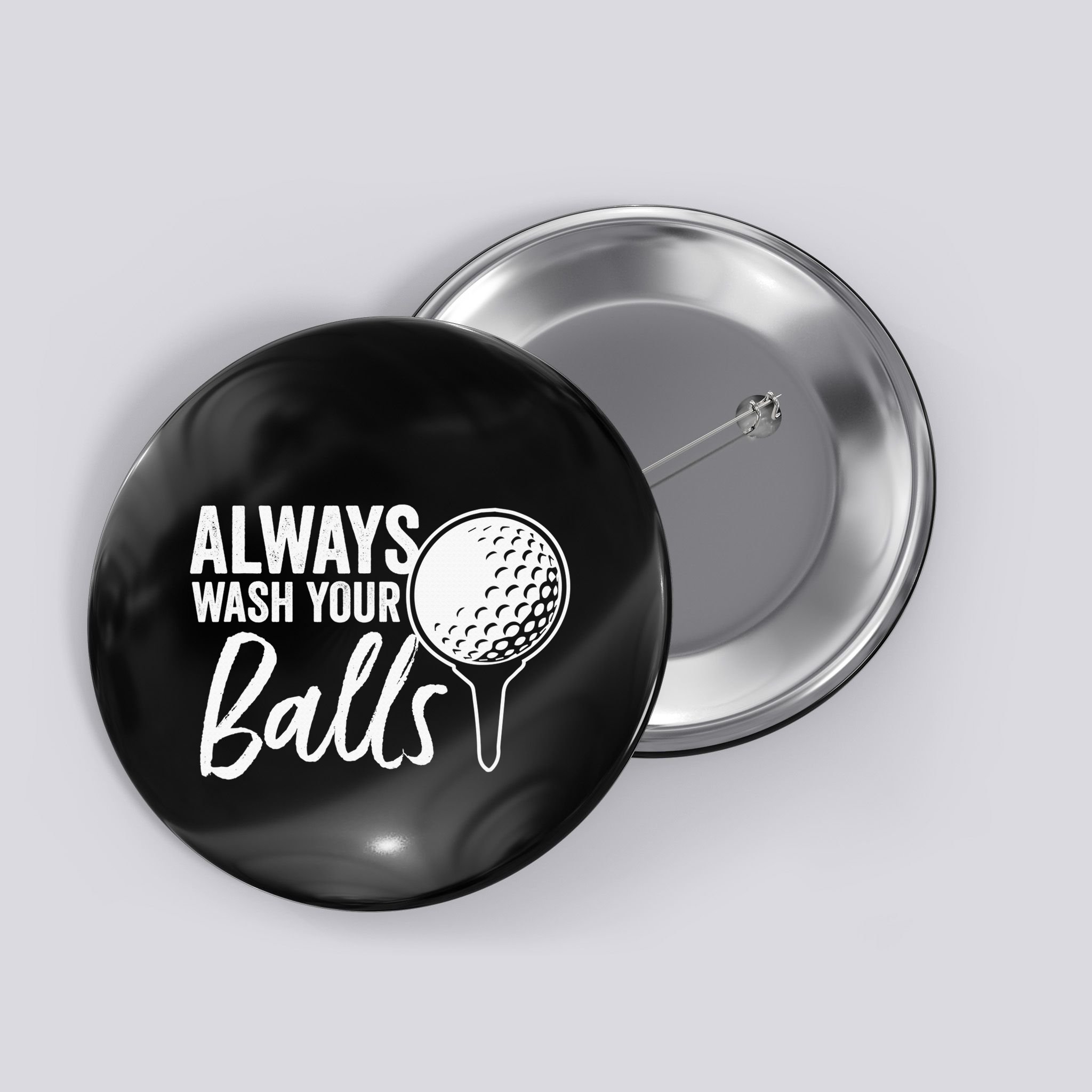 Always Wash Your Balls Golf Funny Golfing Sport Lover Button