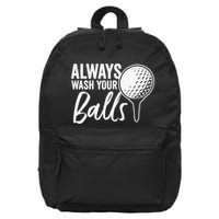 Always Wash Your Balls Golf Funny Golfing Sport Lover 16 in Basic Backpack