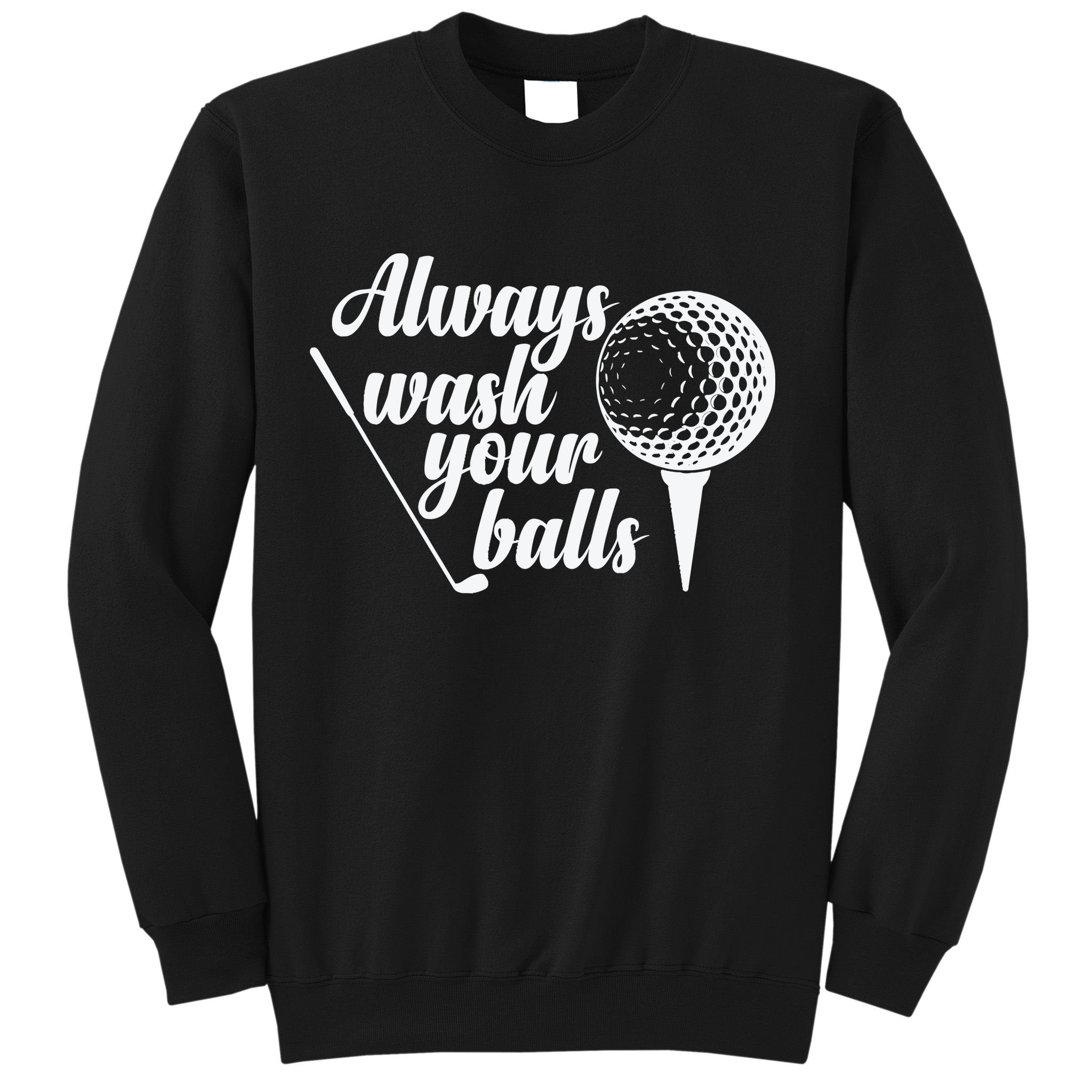 Always Wash Your Balls Golf Trendsport Sweatshirt