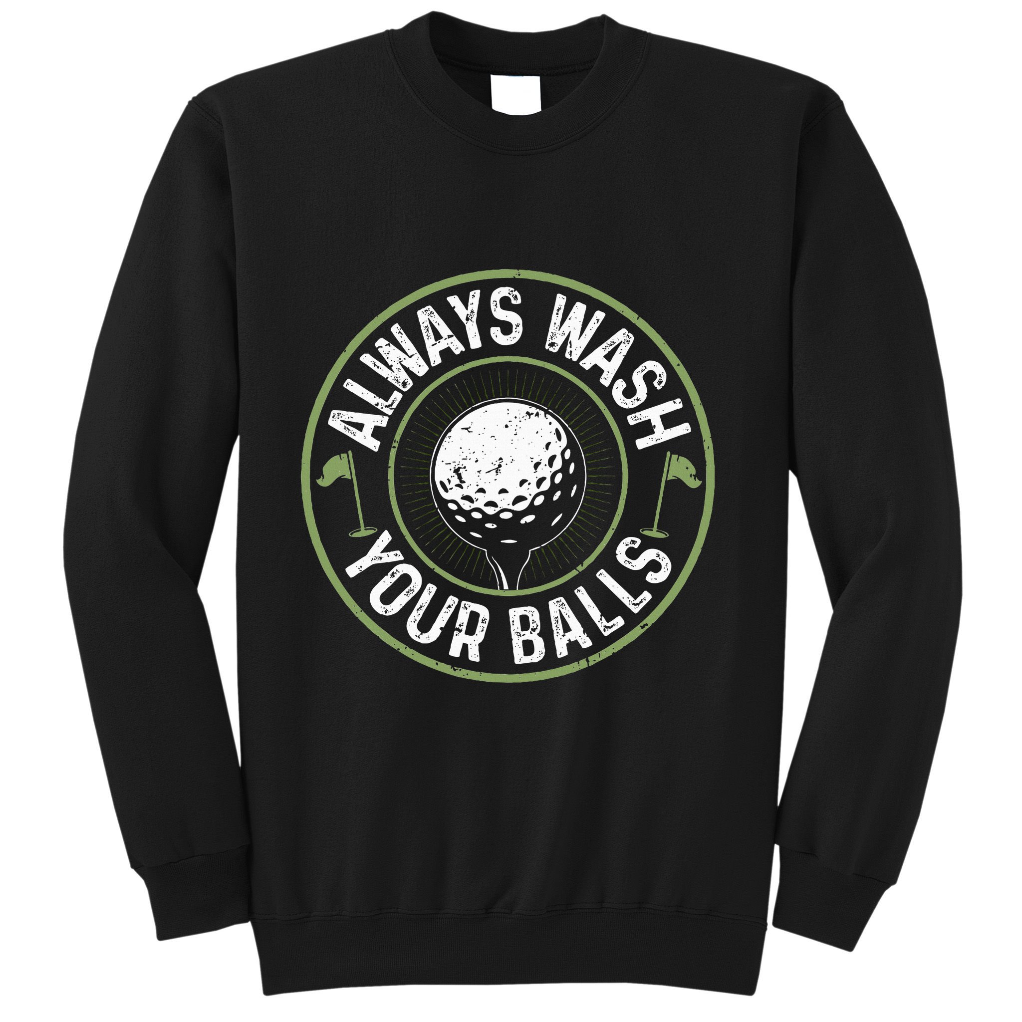 Always Wash Your Balls Golf Lover Golfer Golfing Life Sweatshirt