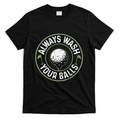 Always Wash Your Balls Golf Lover Golfer Golfing Life T-Shirt
