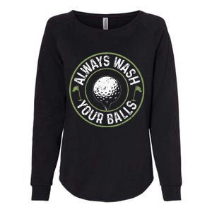 Always Wash Your Balls Golf Lover Golfer Golfing Life Womens California Wash Sweatshirt