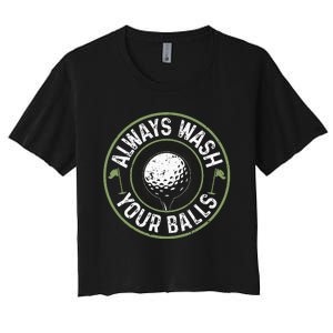 Always Wash Your Balls Golf Lover Golfer Golfing Life Women's Crop Top Tee