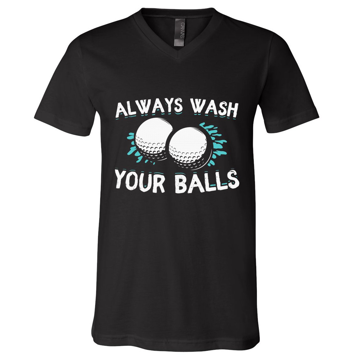 Always Wash Your Balls Golf Player Golf Lover Cute Awesom V-Neck T-Shirt