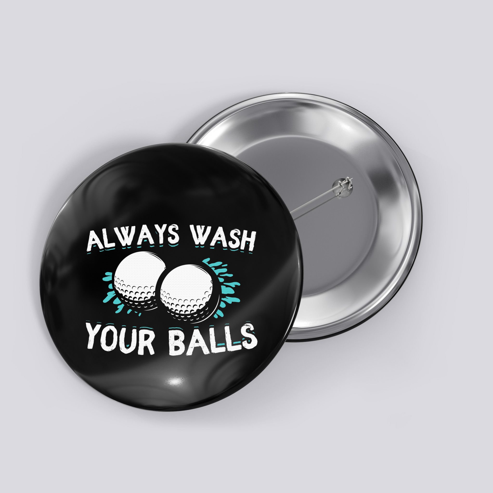 Always Wash Your Balls Golf Player Golf Lover Cute Awesom Button
