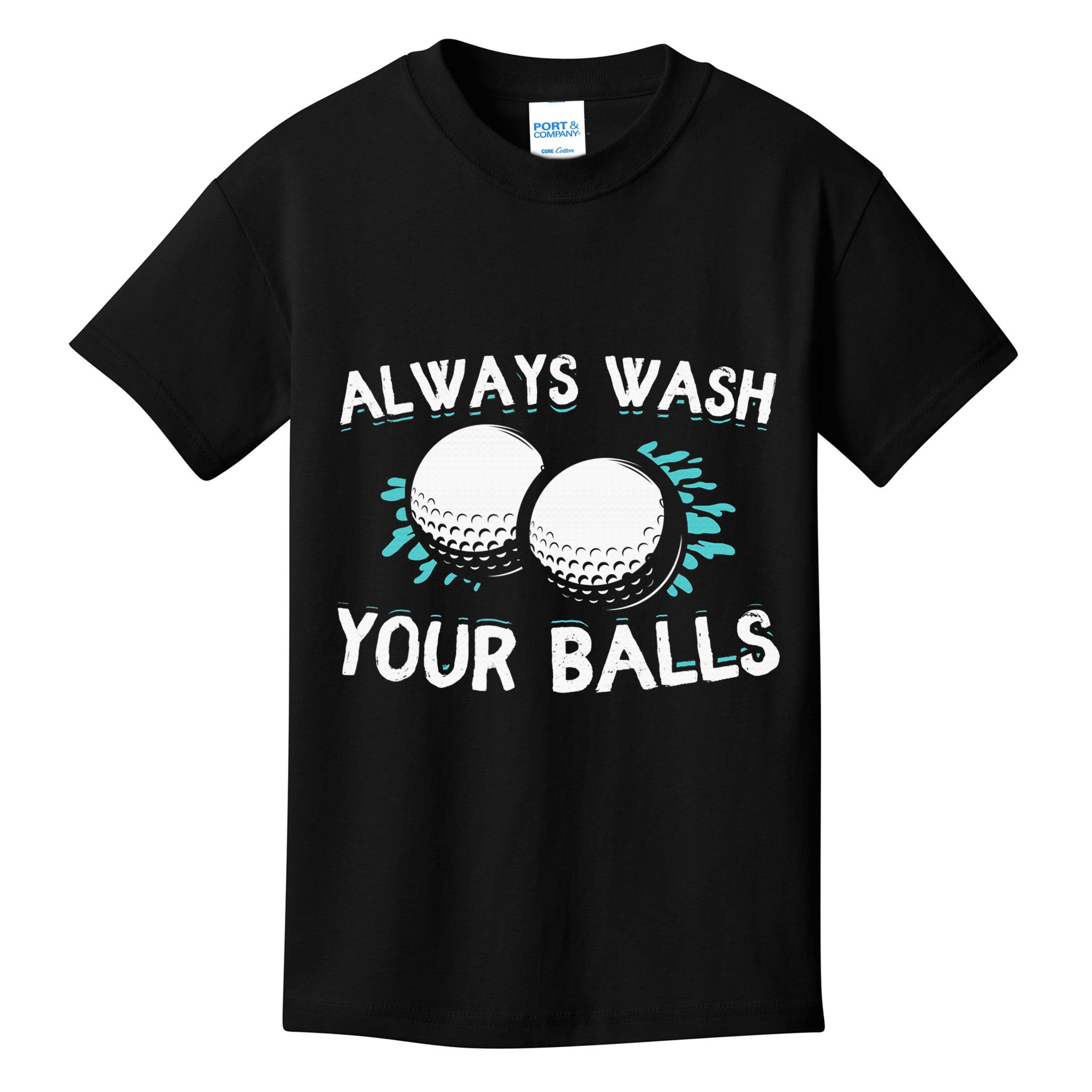 Always Wash Your Balls Golf Player Golf Lover Cute Awesom Kids T-Shirt