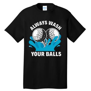 Always Wash Your Balls Funny Golf Tall T-Shirt