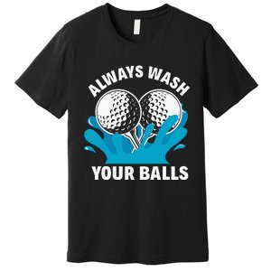 Always Wash Your Balls Funny Golf Premium T-Shirt