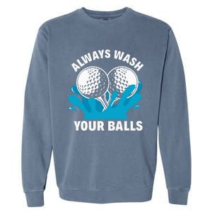 Always Wash Your Balls Funny Golf Garment-Dyed Sweatshirt