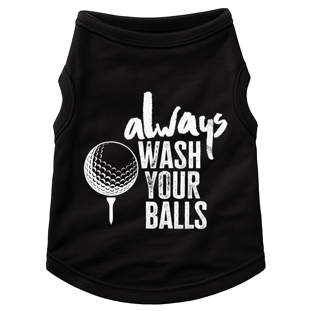 Always wash your balls Quote for a Golf Buddy Doggie Tank