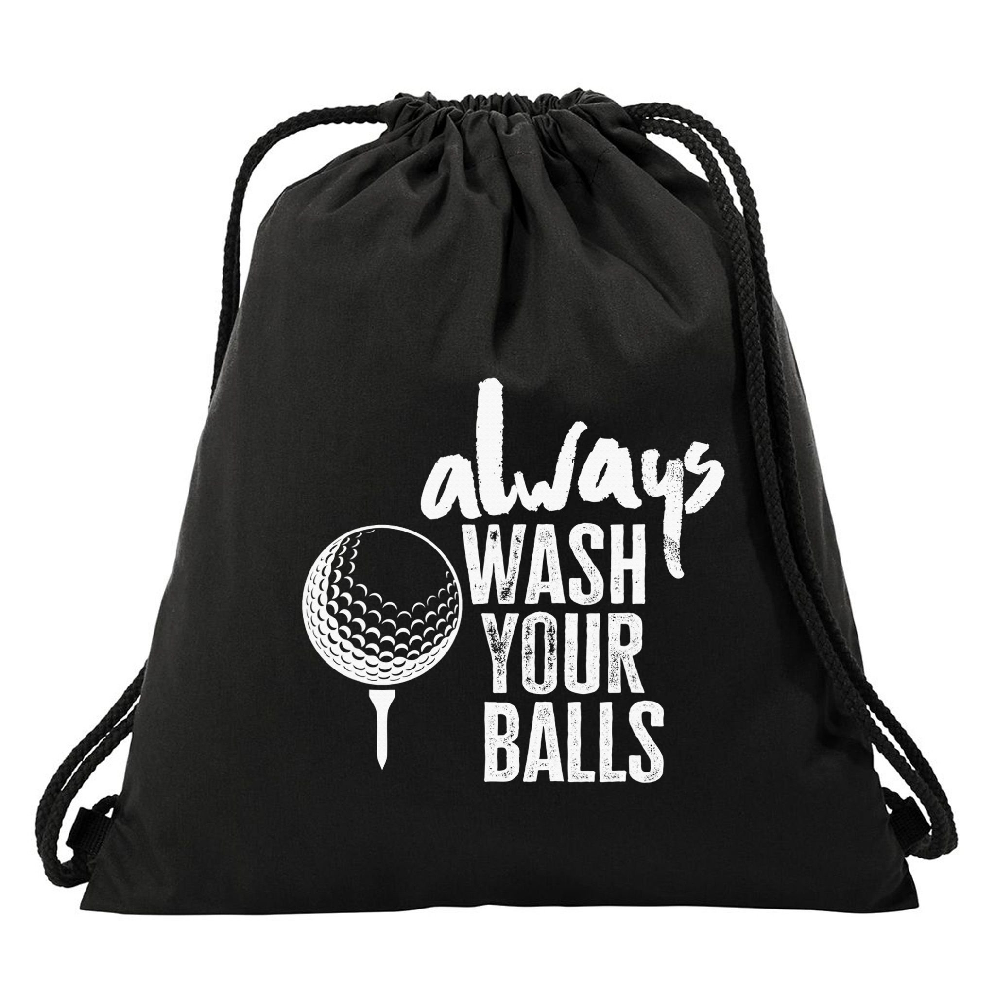 Always wash your balls Quote for a Golf Buddy Drawstring Bag
