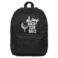 Always wash your balls Quote for a Golf Buddy 16 in Basic Backpack
