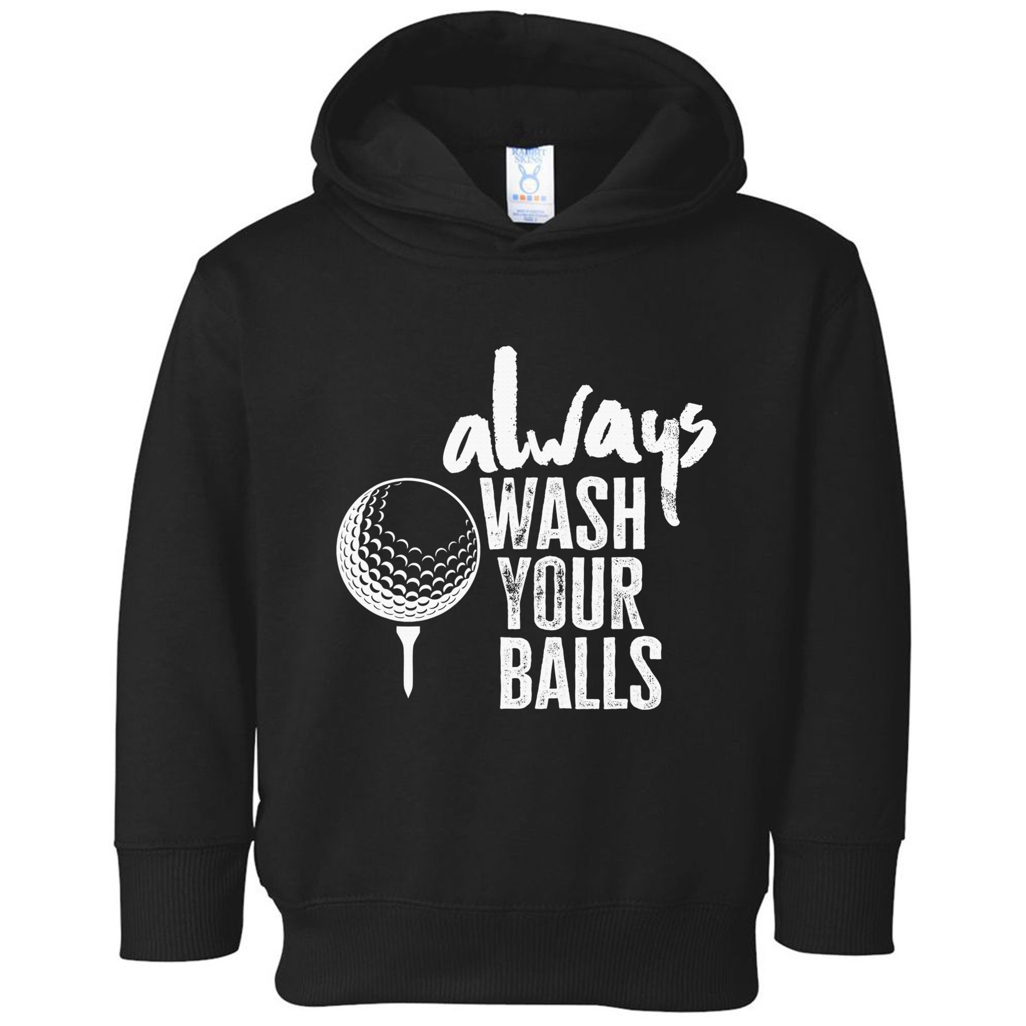 Always wash your balls Quote for a Golf Buddy Toddler Hoodie