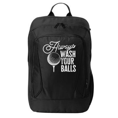 Always wash your balls Quote for a Golf Player City Backpack