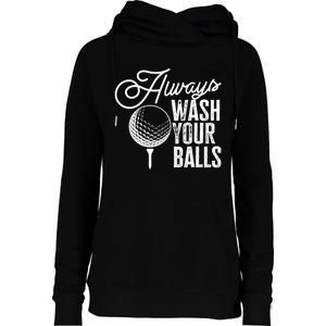 Always wash your balls Quote for a Golf Player Womens Funnel Neck Pullover Hood