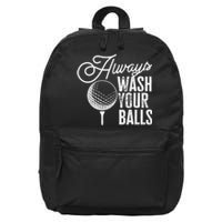 Always wash your balls Quote for a Golf Player 16 in Basic Backpack