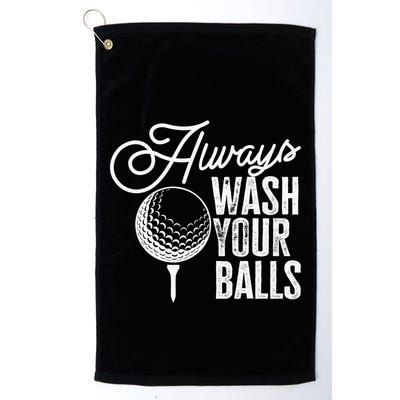 Always wash your balls Quote for a Golf Player Golf Towel