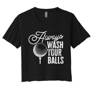 Always wash your balls Quote for a Golf Player Women's Crop Top Tee