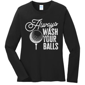 Always wash your balls Quote for a Golf Player Ladies Long Sleeve Shirt