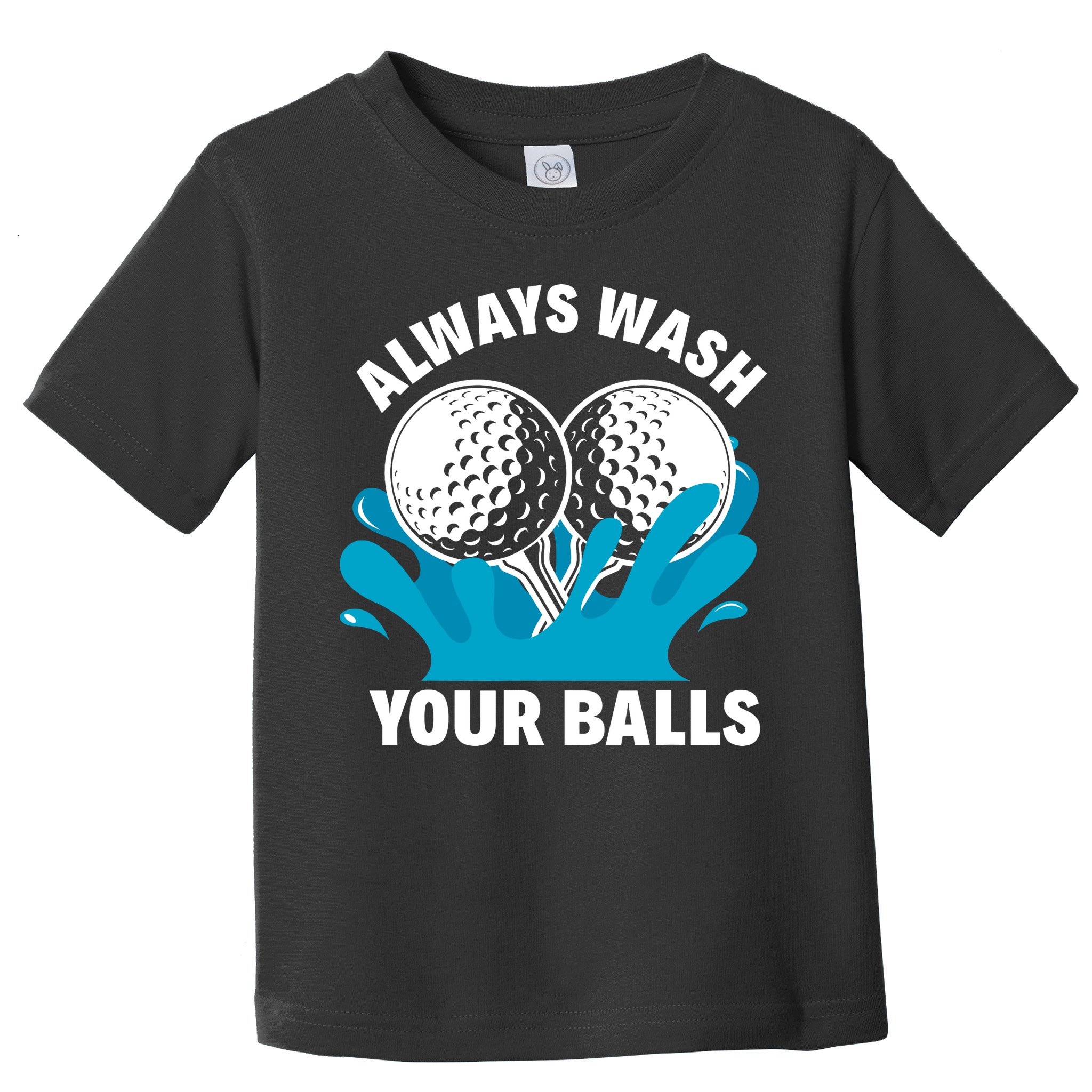 Always Wash Your Balls Funny Golf Toddler T-Shirt