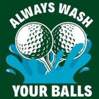 Always Wash Your Balls Funny Golf Cooling Performance Crew T-Shirt