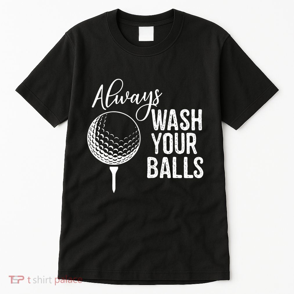 Always Wash Your Balls Golf Tall T-Shirt