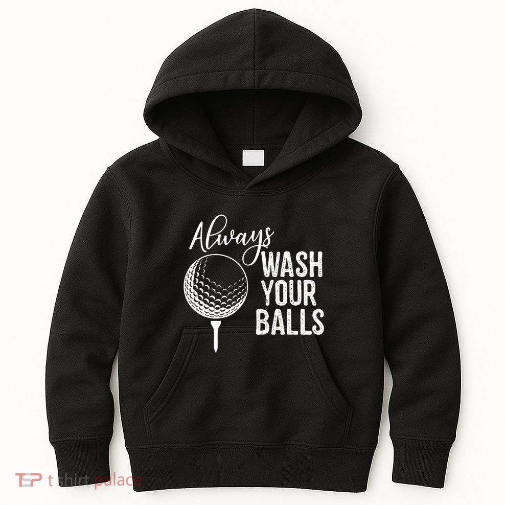 Always Wash Your Balls Golf Kids Hoodie