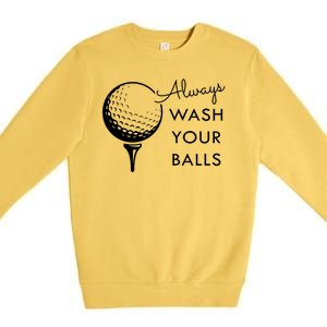 Always Wash Your Balls Funny Golf Premium Crewneck Sweatshirt