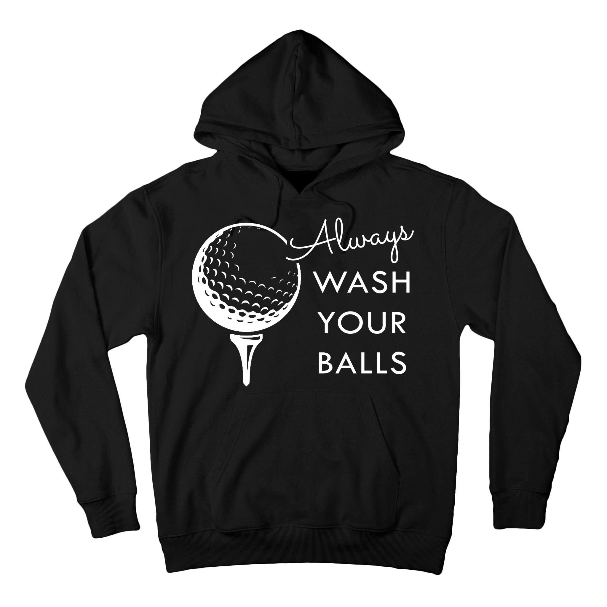 Always Wash Your Balls Funny Golf Tall Hoodie