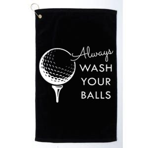 Always Wash Your Balls Funny Golf Platinum Collection Golf Towel