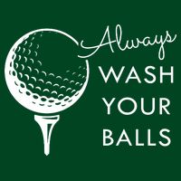Always Wash Your Balls Funny Golf Performance Shirt