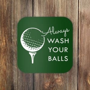 Always Wash Your Balls Funny Golf Coaster