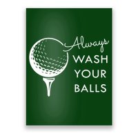 Always Wash Your Balls Funny Golf Poster