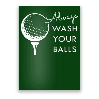 Always Wash Your Balls Funny Golf Poster