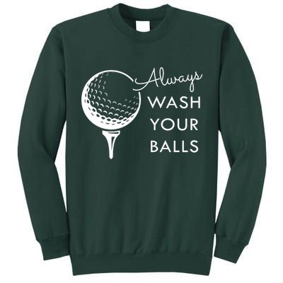 Always Wash Your Balls Funny Golf Tall Sweatshirt